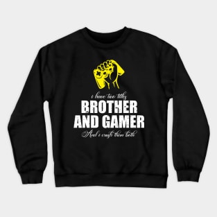 I have two titles brother and gamer and i crush them both Crewneck Sweatshirt